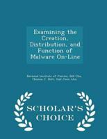 Examining the Creation, Distribution, and Function of Malware On-Line - Scholar's Choice Edition