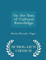 On the Uses of Cultural Knowledge - Scholar's Choice Edition