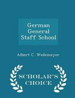 German General Staff School - Scholar's Choice Edition