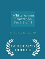 White Aryan Resistance, Part 1 of 1 - Scholar's Choice Edition