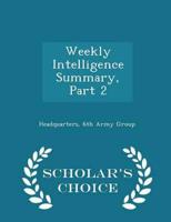 Weekly Intelligence Summary, Part 2 - Scholar's Choice Edition