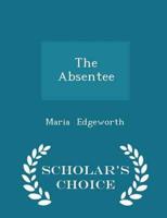 The Absentee - Scholar's Choice Edition