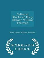 Collected Works of Mary Eleanor Wilkins Freeman - Scholar's Choice Edition