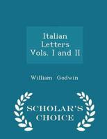 Italian Letters  Vols. I and II - Scholar's Choice Edition