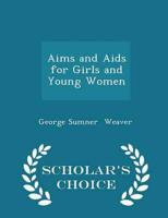 Aims and Aids for Girls and Young Women - Scholar's Choice Edition