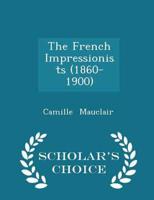 The French Impressionists (1860-1900) - Scholar's Choice Edition