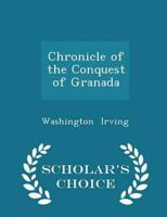 Chronicle of the Conquest of Granada - Scholar's Choice Edition