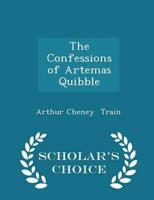 The Confessions of Artemas Quibble - Scholar's Choice Edition