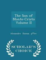 The Son of Monte-Cristo  Volume II - Scholar's Choice Edition