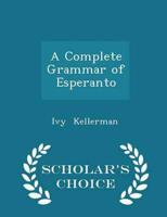 A Complete Grammar of Esperanto - Scholar's Choice Edition