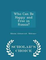 Who Can Be Happy and Free in Russia? - Scholar's Choice Edition