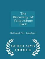 The Discovery of Yellowstone Park - Scholar's Choice Edition