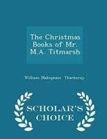 The Christmas Books of Mr. M.A. Titmarsh - Scholar's Choice Edition