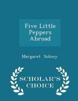 Five Little Peppers Abroad - Scholar's Choice Edition