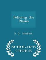 Policing the Plains - Scholar's Choice Edition