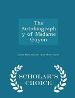 The Autobiography of Madame Guyon - Scholar's Choice Edition