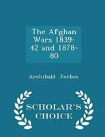 The Afghan Wars 1839-42 and 1878-80 - Scholar's Choice Edition