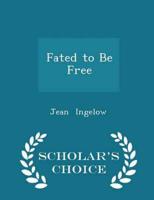 Fated to Be Free - Scholar's Choice Edition