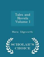 Tales and Novels  Volume I - Scholar's Choice Edition