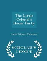 The Little Colonel's House Party - Scholar's Choice Edition