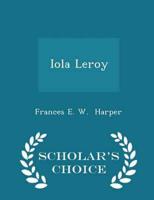 Iola Leroy - Scholar's Choice Edition