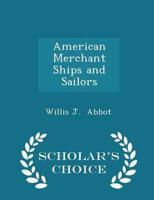 American Merchant Ships and Sailors - Scholar's Choice Edition
