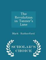 The Revolution in Tanner's Lane - Scholar's Choice Edition