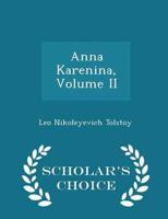 Anna Karenina, Volume II - Scholar's Choice Edition