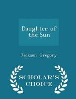 Daughter of the Sun - Scholar's Choice Edition