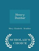 Henry Dunbar - Scholar's Choice Edition