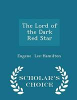 The Lord of the Dark Red Star - Scholar's Choice Edition