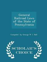 General Railroad Laws of the State of Pennsylvania - Scholar's Choice Edition