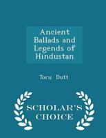 Ancient Ballads and Legends of Hindustan - Scholar's Choice Edition