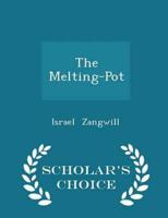 The Melting-Pot - Scholar's Choice Edition