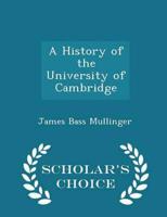 A History of the University of Cambridge - Scholar's Choice Edition