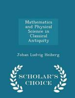 Mathematics and Physical Science in Classical Antiquity - Scholar's Choice Edition