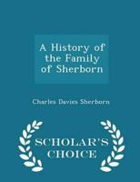 A History of the Family of Sherborn - Scholar's Choice Edition