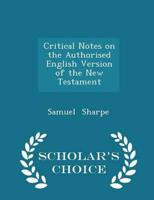 Critical Notes on the Authorised English Version of the New Testament - Scholar's Choice Edition
