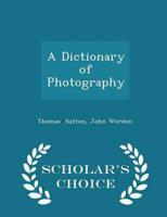 A Dictionary of Photography - Scholar's Choice Edition