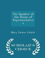 The Speaker of the House of Representatives - Scholar's Choice Edition