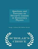 Questions and Exercises on Stewart's Lessons in Elementary Physics - Scholar's Choice Edition