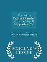 Cornelius Tacitus (Annales) Explained by K. Nipperdey. Tr. - Scholar's Choice Edition