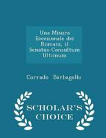 Una Misura Eccezionale Dei Romani, Il Senatus-Consultum Ultimum - Scholar's Choice Edition
