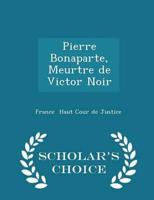 Pierre Bonaparte, Meurtre De Victor Noir - Scholar's Choice Edition