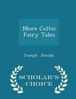 More Celtic Fairy Tales - Scholar's Choice Edition