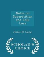 Notes on Superstition and Folk Lore - Scholar's Choice Edition