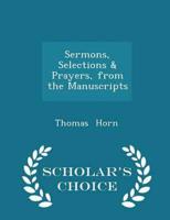 Sermons, Selections & Prayers, from the Manuscripts - Scholar's Choice Edition
