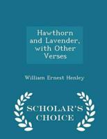 Hawthorn and Lavender, With Other Verses - Scholar's Choice Edition
