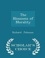 The Blossoms of Morality - Scholar's Choice Edition