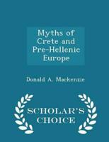 Myths of Crete and Pre-Hellenic Europe - Scholar's Choice Edition